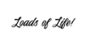Loads of Life!